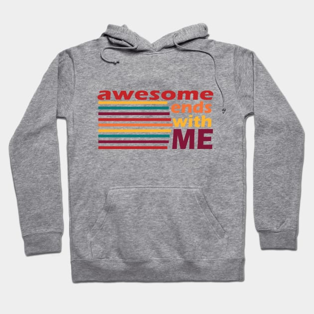 Awesome Ends With Me Hoodie by magentasponge